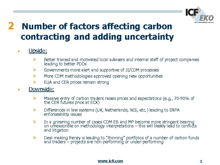 2 Number of factors affecting carbon contracting and adding uncertainty • Upside: Ø Ø