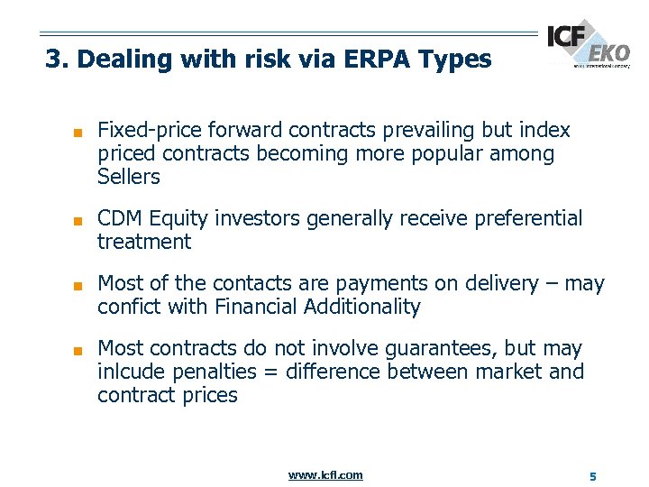 3. Dealing with risk via ERPA Types ■ Fixed-price forward contracts prevailing but index