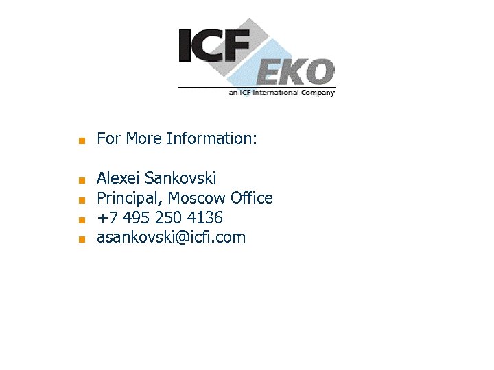 ■ For More Information: ■ Alexei Sankovski Principal, Moscow Office +7 495 250 4136