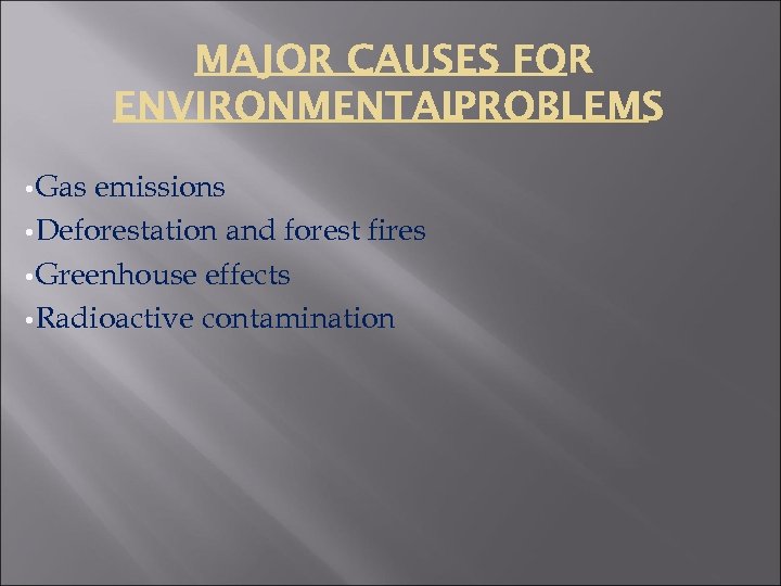  • Gas emissions • Deforestation and forest fires • Greenhouse effects • Radioactive