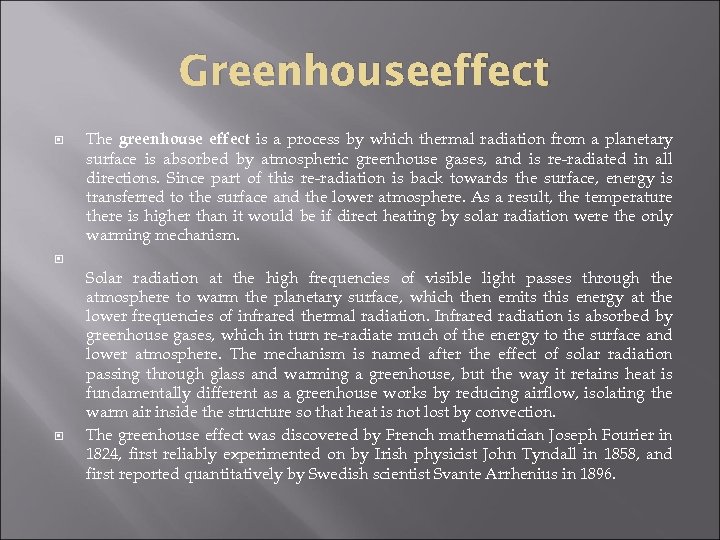 Greenhouseeffect The greenhouse effect is a process by which thermal radiation from a planetary