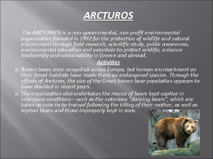 ARCTUROS The ARKTOYROS is a non-governmental, non-profit environmental organization founded in 1992 for the