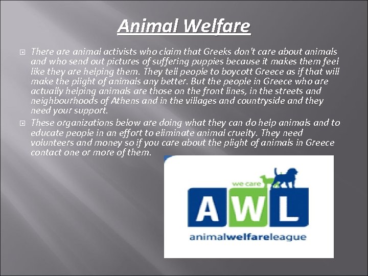Animal Welfare There animal activists who claim that Greeks don't care about animals and