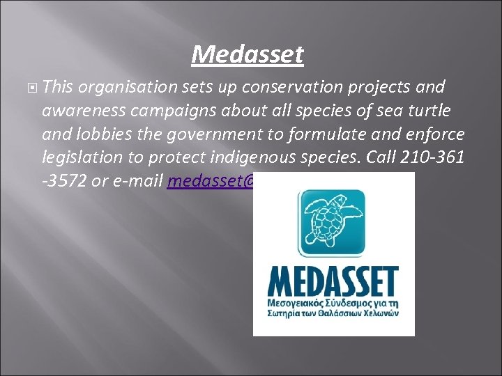 Medasset This organisation sets up conservation projects and awareness campaigns about all species of