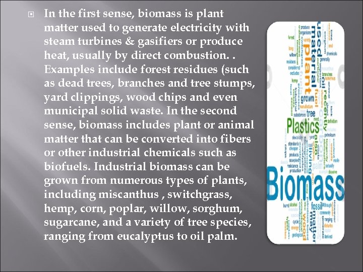  In the first sense, biomass is plant matter used to generate electricity with