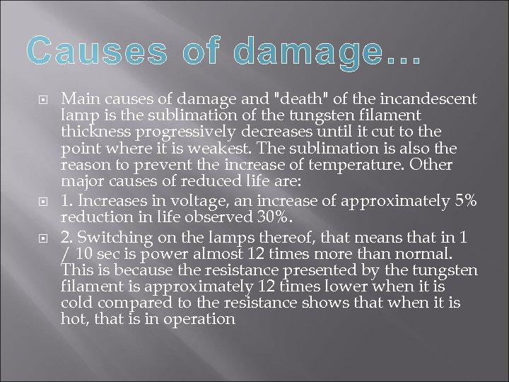Causes of damage… Main causes of damage and 