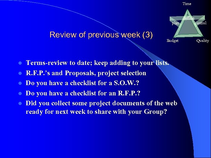 Time define plan Review of previous week (3) l l l Budget Terms-review to