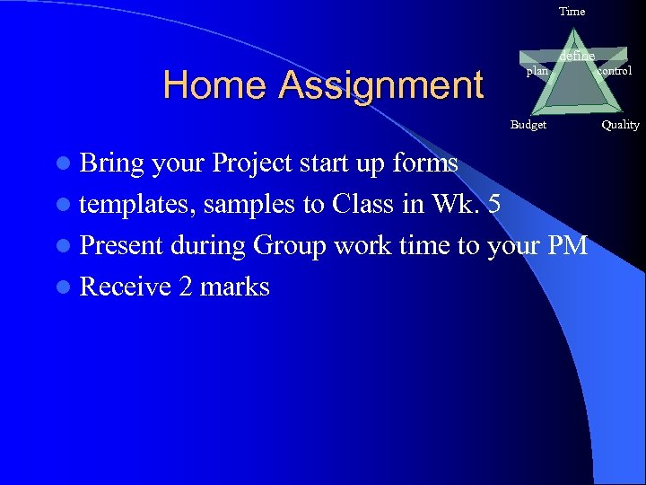 Time Home Assignment define plan Budget l Bring your Project start up forms l