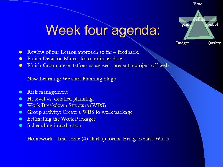 Time define Week four agenda: plan Budget l l l Review of our Lesson