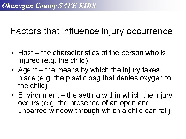 Okanogan County SAFE KIDS Factors that influence injury occurrence • Host – the characteristics