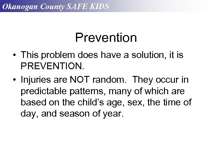 Okanogan County SAFE KIDS Prevention • This problem does have a solution, it is
