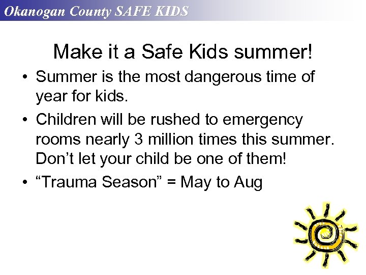 Okanogan County SAFE KIDS Make it a Safe Kids summer! • Summer is the