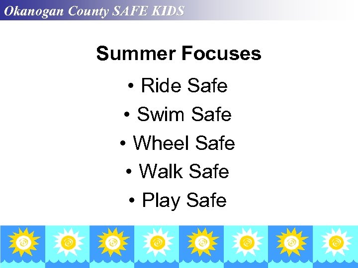 Okanogan County SAFE KIDS Summer Focuses • Ride Safe • Swim Safe • Wheel
