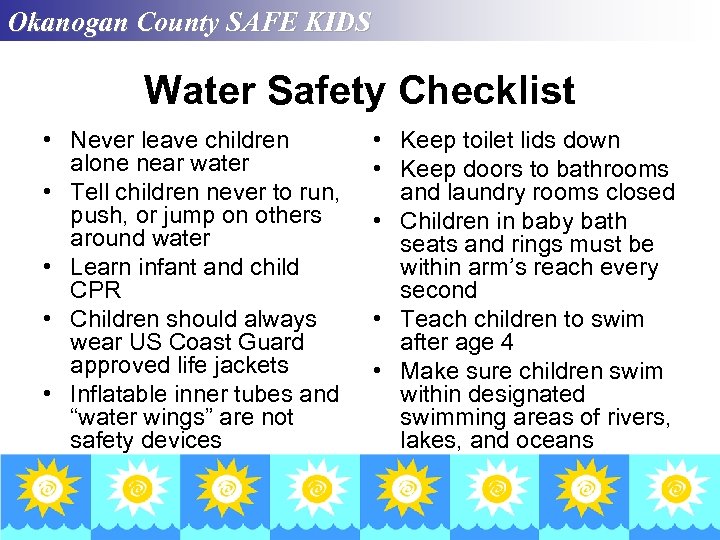 Okanogan County SAFE KIDS Water Safety Checklist • Never leave children alone near water