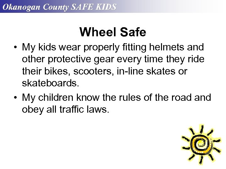 Okanogan County SAFE KIDS Wheel Safe • My kids wear properly fitting helmets and
