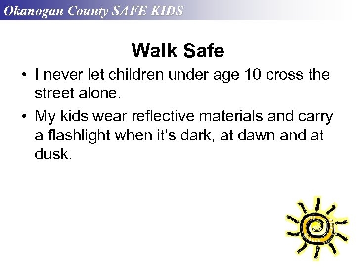 Okanogan County SAFE KIDS Walk Safe • I never let children under age 10