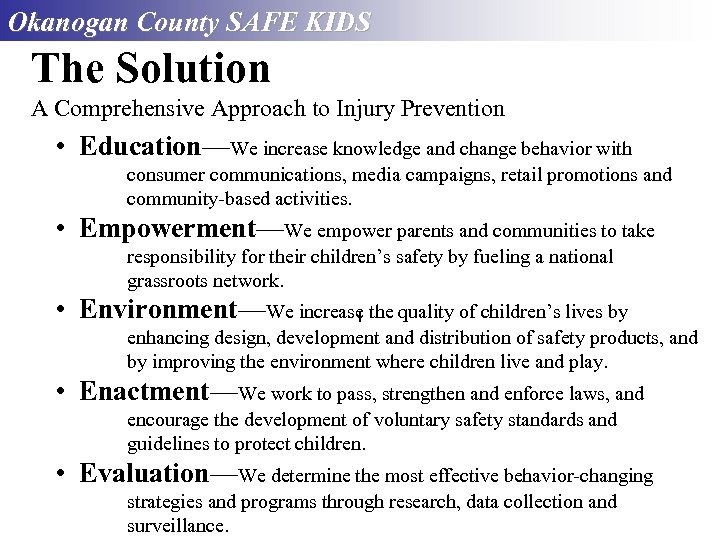 Okanogan County SAFE KIDS The Solution A Comprehensive Approach to Injury Prevention • Education—We