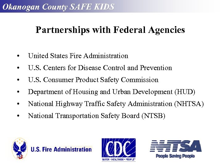 Okanogan County SAFE KIDS Partnerships with Federal Agencies • United States Fire Administration •