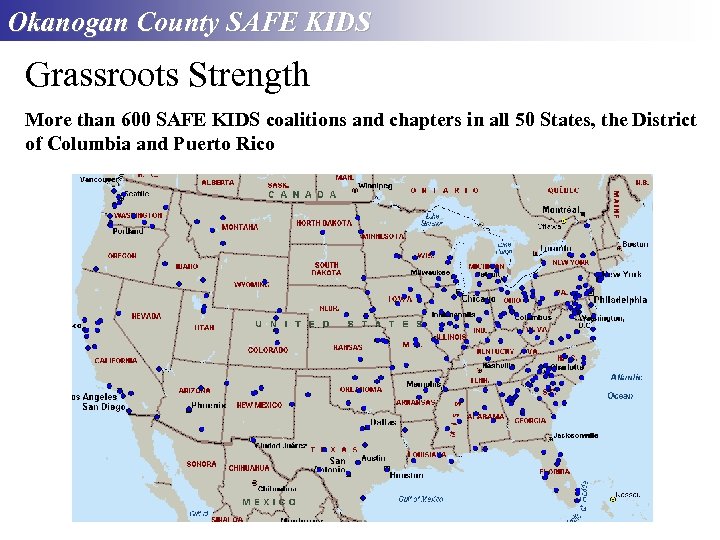 Okanogan County SAFE KIDS Grassroots Strength More than 600 SAFE KIDS coalitions and chapters