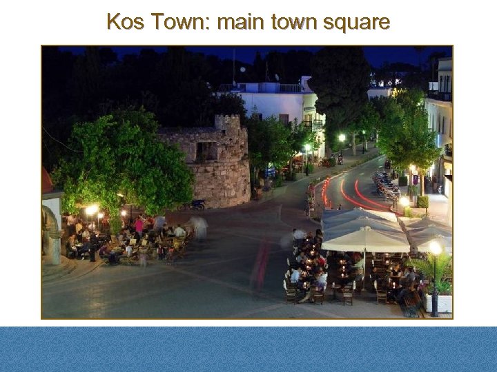 Kos Town: main town square 
