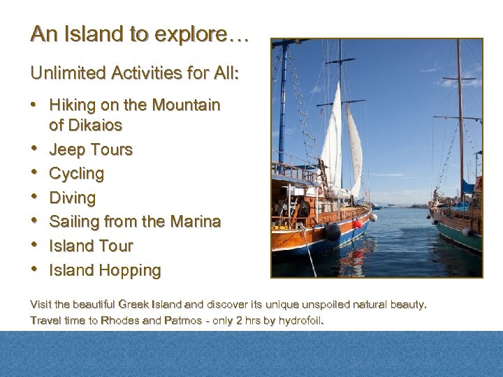 An Island to explore… Unlimited Activities for All: • Hiking on the Mountain of