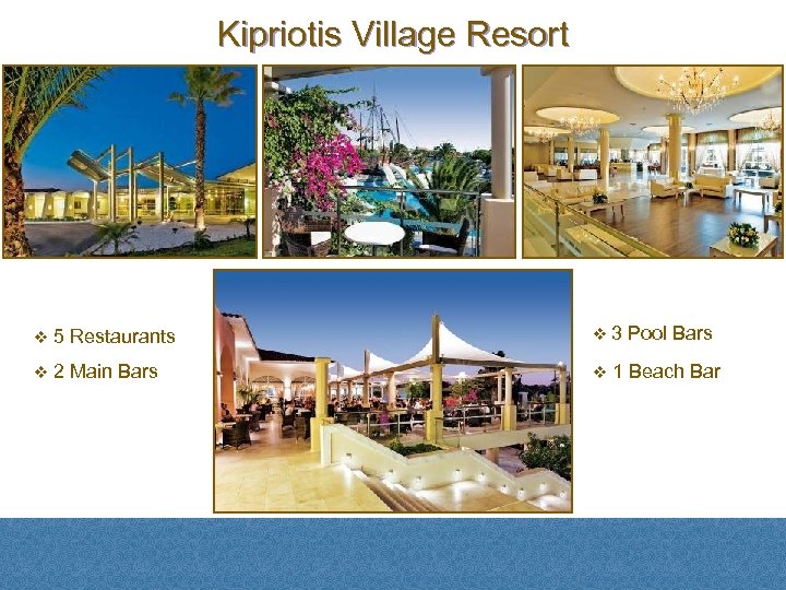 Kipriotis Village Resort v 5 Restaurants v 3 v 2 Main Bars v Pool