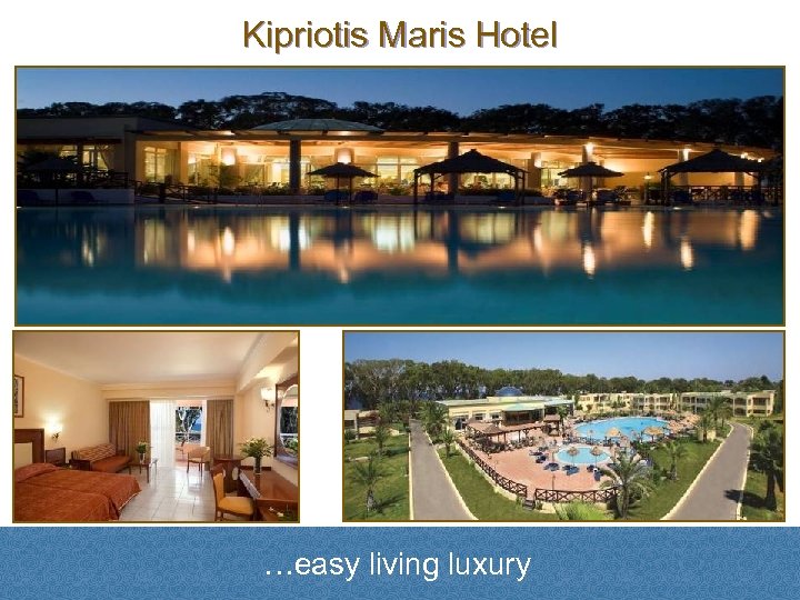 Kipriotis Maris Hotel …easy living luxury 