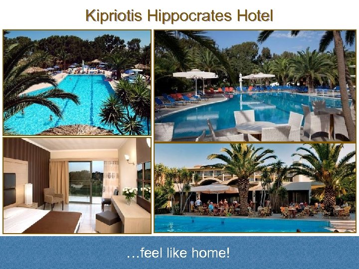Kipriotis Hippocrates Hotel …feel like home! 