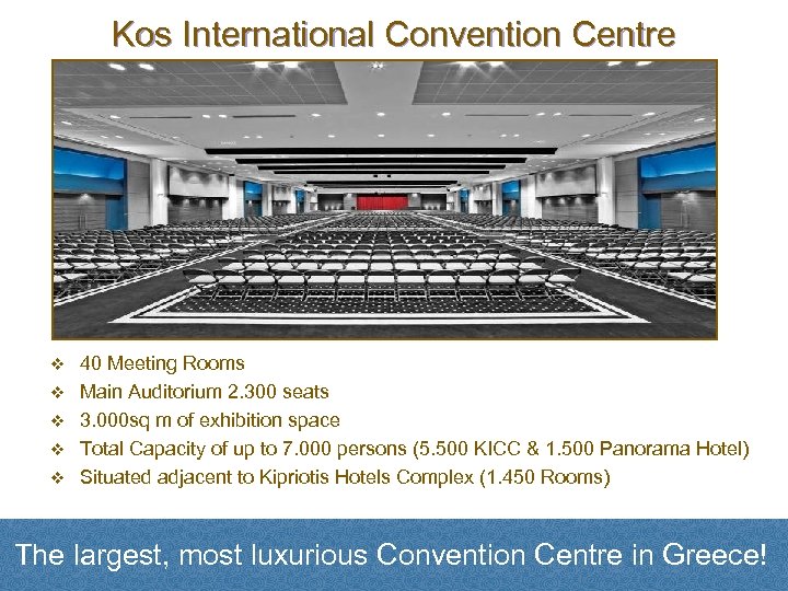 Kos International Convention Centre v v v 40 Meeting Rooms Main Auditorium 2. 300