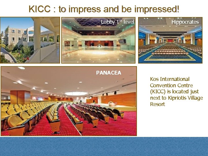 KICC : to impress and be impressed! Lobby 1 st level Hippocrates PANACEA Kos