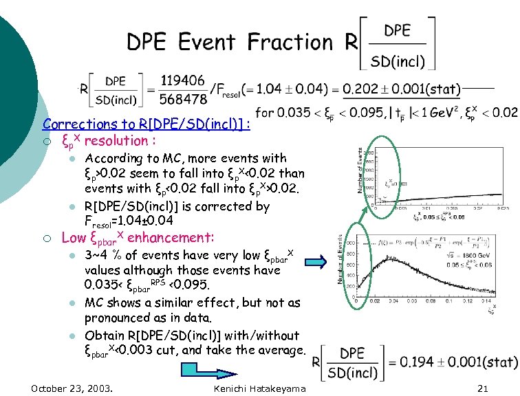 Corrections to R[DPE/SD(incl)] : ¡ ξp. X resolution : l l ¡ According to