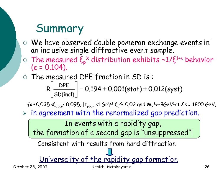 Summary ¡ ¡ ¡ We have observed double pomeron exchange events in an inclusive