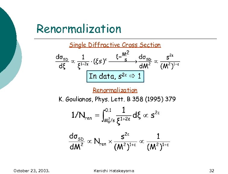 Renormalization Single Diffractive Cross Section In data, s 2ε 1 Renormalization K. Goulianos, Phys.