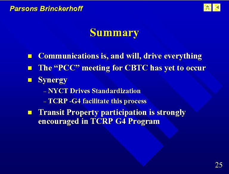 Parsons Brinckerhoff Summary n n n Communications is, and will, drive everything The “PCC”