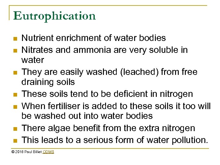 Eutrophication n n n Nutrient enrichment of water bodies Nitrates and ammonia are very
