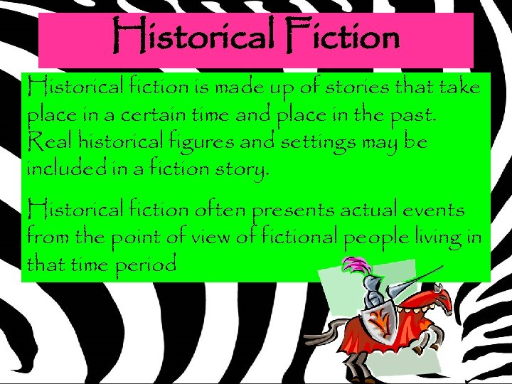 Historical Fiction Historical fiction is made up of stories that take place in a