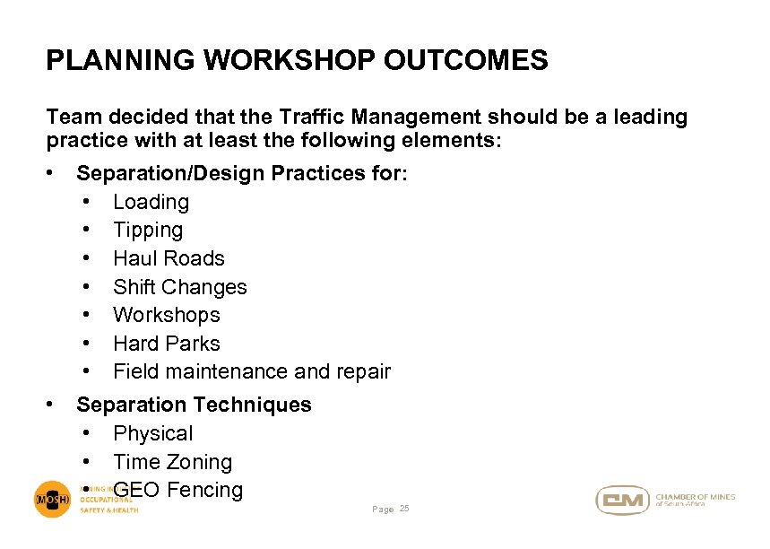 PLANNING WORKSHOP OUTCOMES Team decided that the Traffic Management should be a leading practice