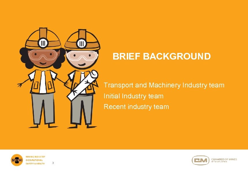 BRIEF BACKGROUND Transport and Machinery Industry team Initial Industry team Recent industry team 3