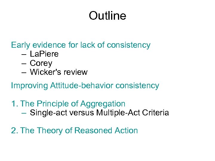 Outline Early evidence for lack of consistency – La. Piere – Corey – Wicker's