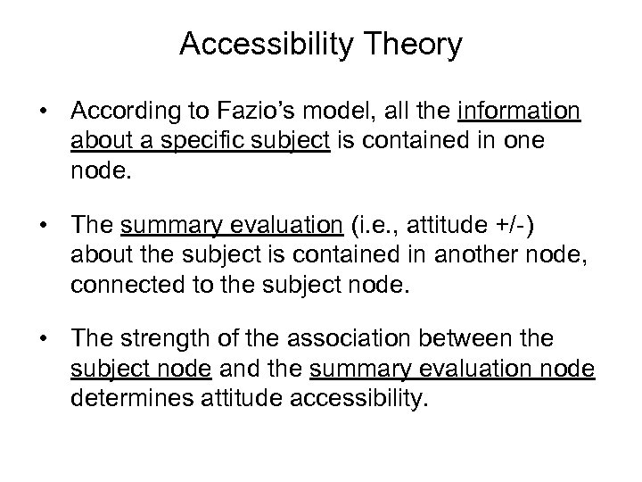 Accessibility Theory • According to Fazio’s model, all the information about a specific subject