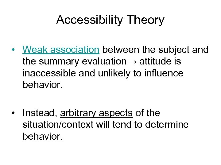Accessibility Theory • Weak association between the subject and the summary evaluation→ attitude is