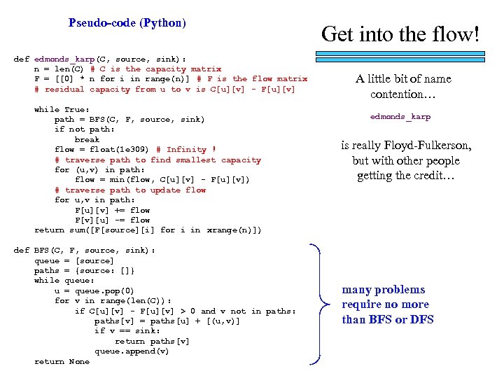 Pseudo-code (Python) def edmonds_karp(C, source, sink): n = len(C) # C is the capacity