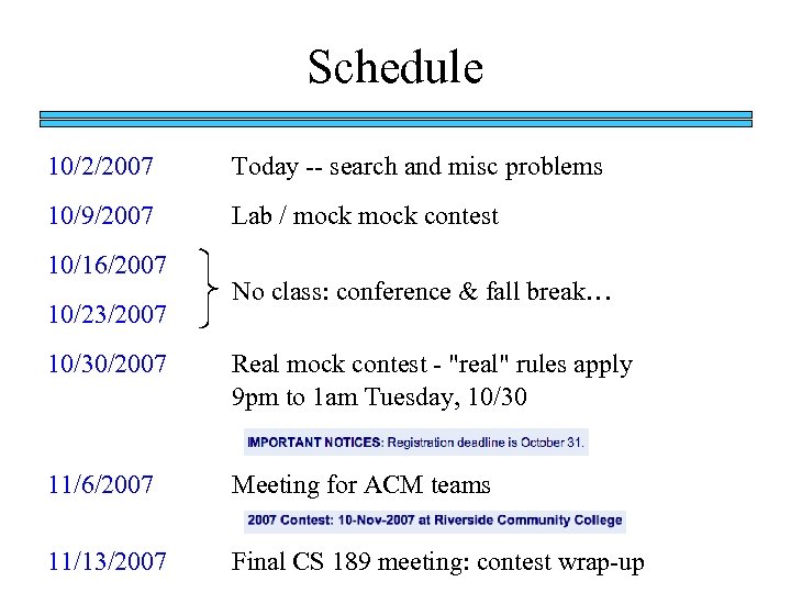 Schedule 10/2/2007 Today -- search and misc problems 10/9/2007 Lab / mock contest 10/16/2007