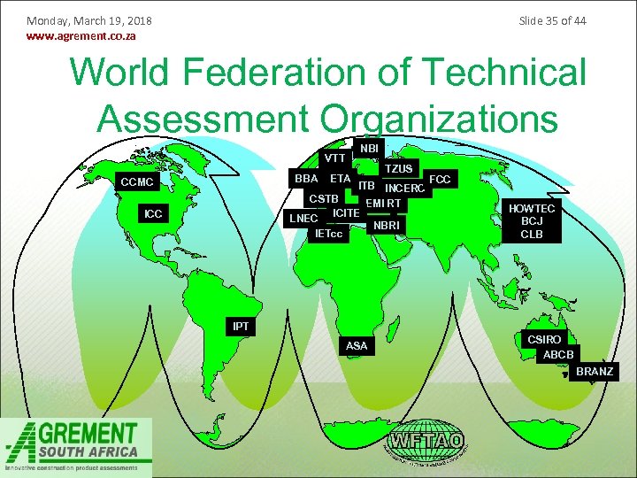 Monday, March 19, 2018 www. agrement. co. za Slide 35 of 44 World Federation