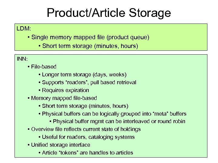 Product/Article Storage LDM: • Single memory mapped file (product queue) • Short term storage