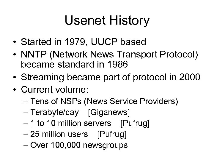 Usenet History • Started in 1979, UUCP based • NNTP (Network News Transport Protocol)