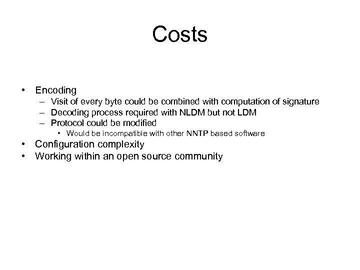 Costs • Encoding – Visit of every byte could be combined with computation of