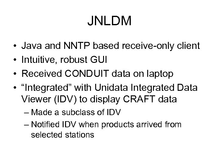 JNLDM • • Java and NNTP based receive-only client Intuitive, robust GUI Received CONDUIT