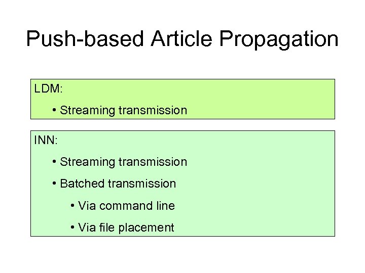 Push-based Article Propagation LDM: • Streaming transmission INN: • Streaming transmission • Batched transmission