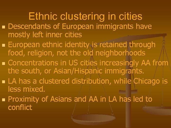 Ethnic clustering in cities n n n Descendants of European immigrants have mostly left